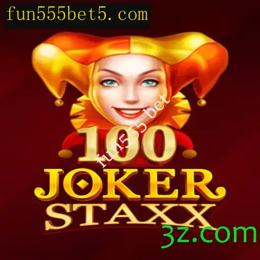 Descubra o Fascinante Mundo de 100JokerStaxx com a Fun555 Bet