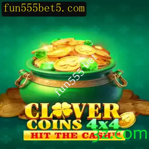 Descubra o Emocionante Jogo CloverCoins4x4 e Como Jogar com Fun555 Bet