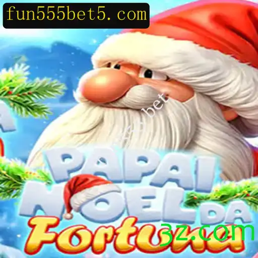 Explorando o Mundo de PapaiNoeldaFortuna e Oportunidades com fun555 bet